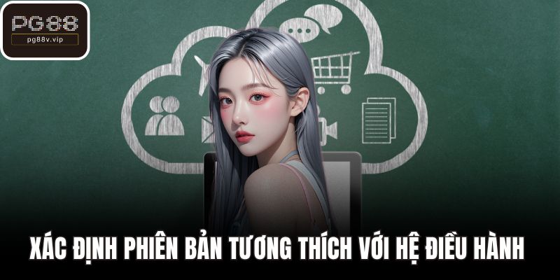 Xác định phiên bản tương thích với hệ điều hành